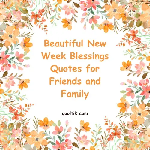 Beautiful New Week Blessings Quotes for Friends and Family