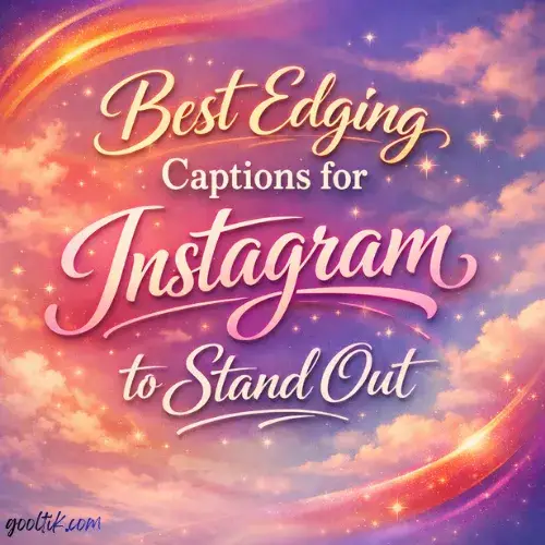 Best Edging Captions for Instagram to Stand Out