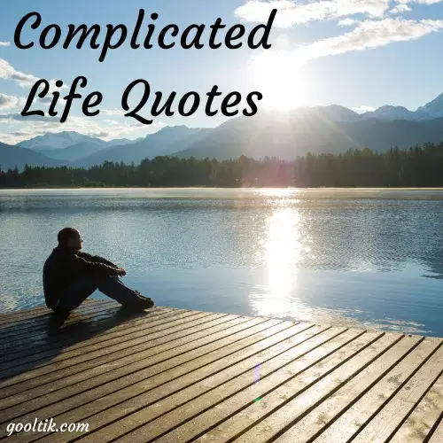Complicated Life Quotes