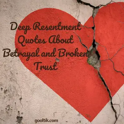 Deep Resentment Quotes About Betrayal and Broken Trust
