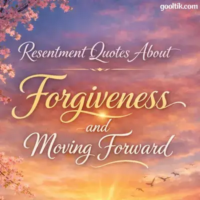 Resentment Quotes About Forgiveness and Moving Forward