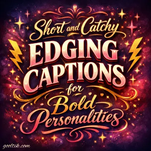 Short and Catchy Edging Captions for Bold Personalities