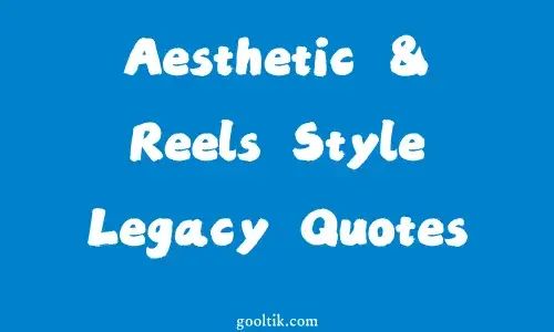 Aesthetic & Reels Style Legacy Quotes