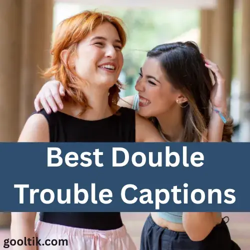 Best Double Trouble Captions