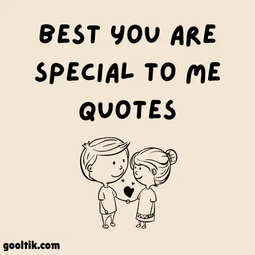 Best You Are Special to Me Quotes