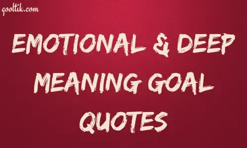 Emotional & Deep Meaning Goal Quotes