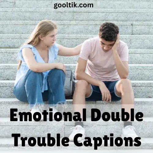 Emotional Double Trouble Captions