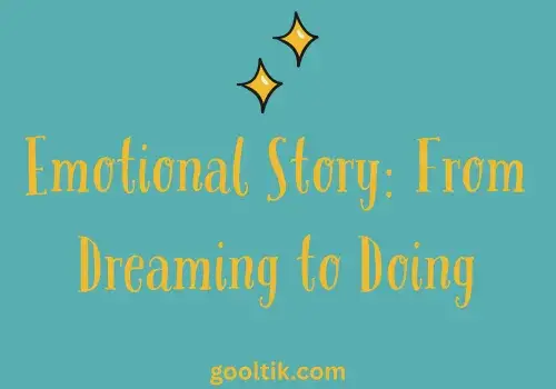 Emotional Story: From Dreaming to Doing