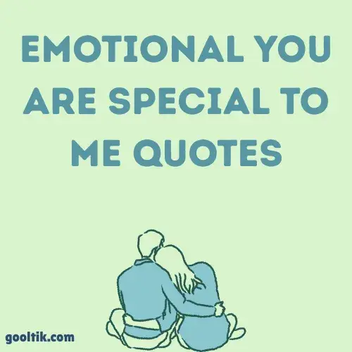 Emotional You Are Special to Me Quotes