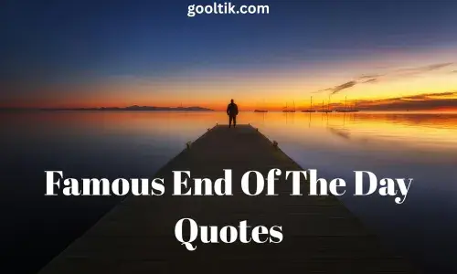 Famous End Of The Day Quotes