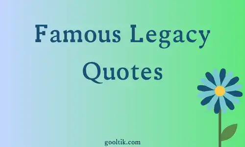 Famous Legacy Quotes