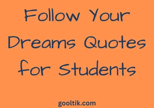 Follow Your Dreams Quotes for Students