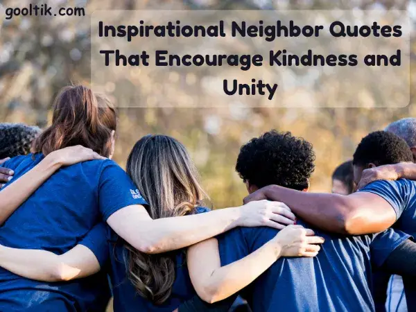 Inspirational Neighbor Quotes That Encourage Kindness and Unity