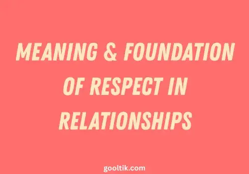 Meaning & Foundation of Respect in Relationships