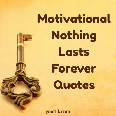 Motivational Nothing Lasts Forever Quotes