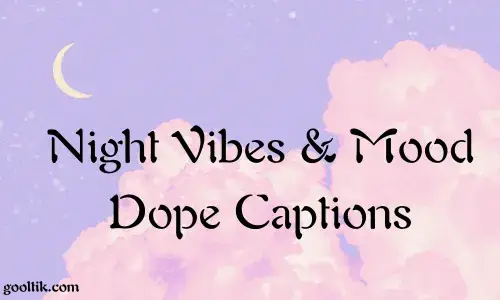 Night Vibes & Mood Dope Captions
