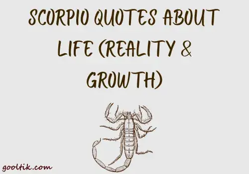 Scorpio Quotes About Life (Reality & Growth)