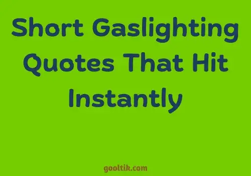 Short Gaslighting Quotes That Hit Instantly