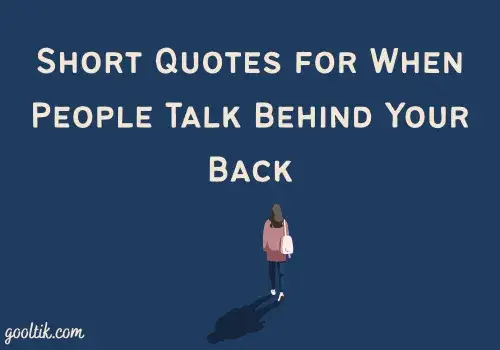 Short Quotes for When People Talk Behind Your Back