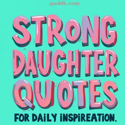 Strong Daughter Quotes for Daily Inspiration