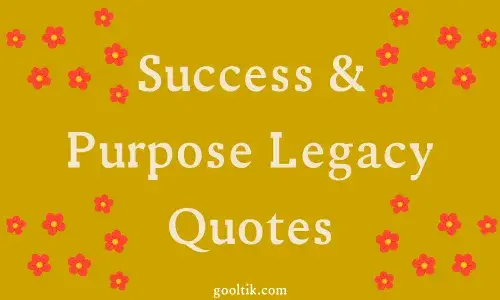 Success & Purpose Legacy Quotes