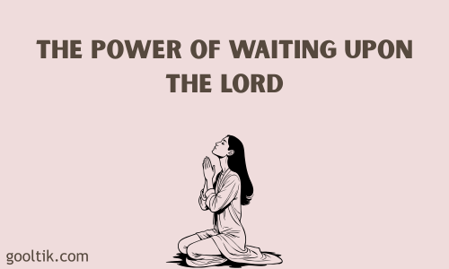 The Power of Waiting Upon the Lord