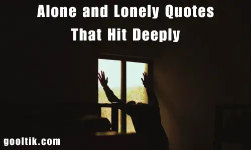 Alone and Lonely Quotes That Hit Deeply