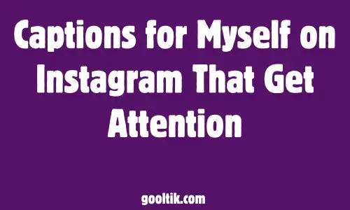 Captions for Myself on Instagram That Get Attention