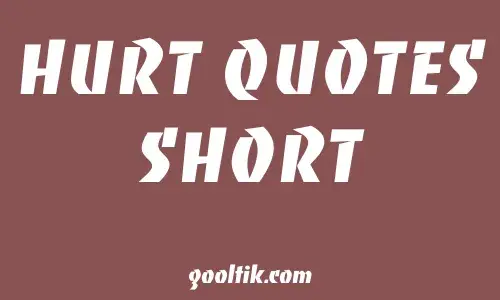 HURT QUOTES SHORT