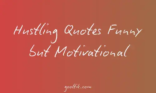 Hustling Quotes Funny but Motivational