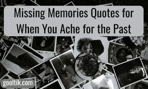 Missing Memories Quotes for When You Ache for the Past