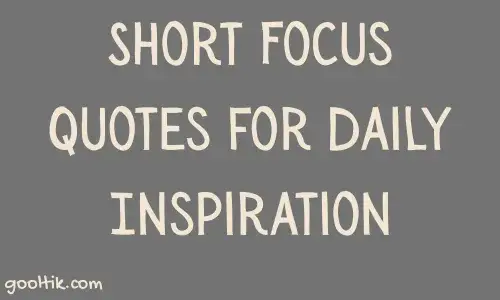 Short Focus Quotes for Daily Inspiration