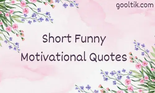 Short Funny Motivational Quotes