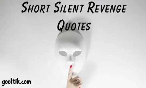 Short Silent Revenge Quotes