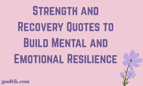 Strength and Recovery Quotes to Build Mental and Emotional Resilience