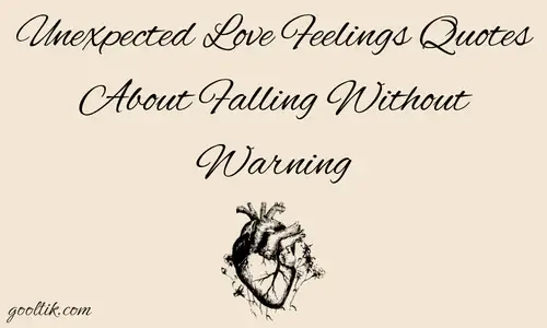 Unexpected Love Feelings Quotes About Falling Without Warning
