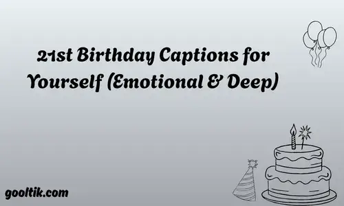21st Birthday Captions for Yourself (Emotional & Deep)