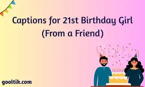 Captions for 21st Birthday Girl (From a Friend)