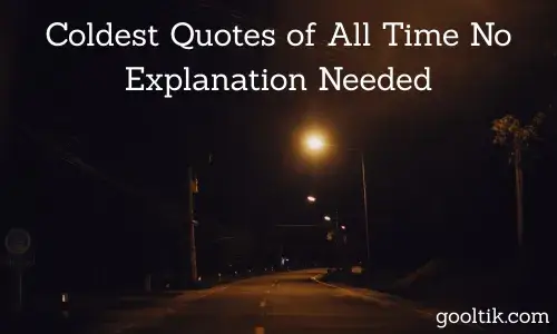 Coldest Quotes of All Time No Explanation Needed
