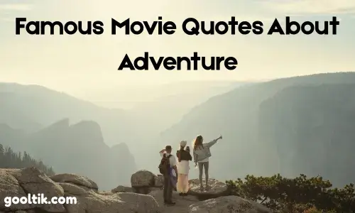 Famous Movie Quotes About Adventure