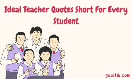 Ideal Teacher Quotes Short For Every Student