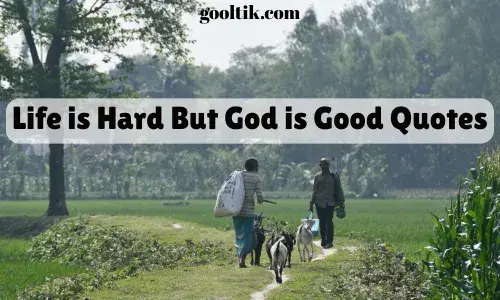 Life is Hard But God is Good Quotes