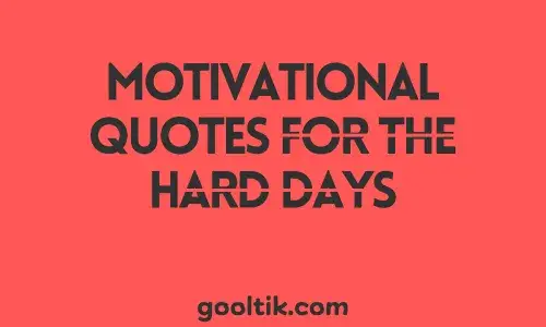 Motivational Quotes for the Hard Days