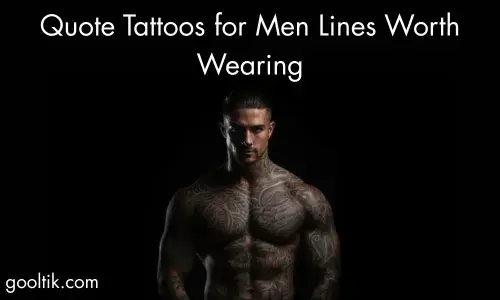 Quote Tattoos for Men Lines Worth Wearing