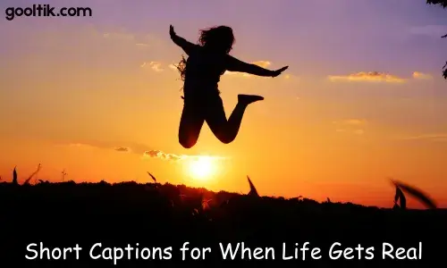 Short Captions for When Life Gets Real