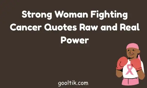 Strong Woman Fighting Cancer Quotes Raw and Real Power