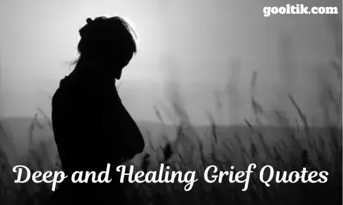 Deep and Healing Grief Quotes