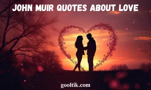 John Muir Quotes About Love