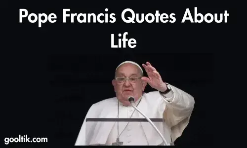Pope Francis Quotes About Life