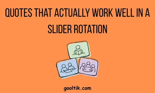 Quotes That Actually Work Well in a Slider Rotation